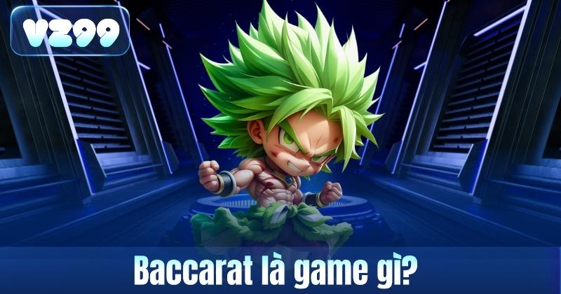 Baccarat là game gì?
