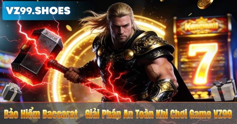 Bảo Hiểm Baccarat – Giải Pháp An Toàn Khi Chơi Game VZ99