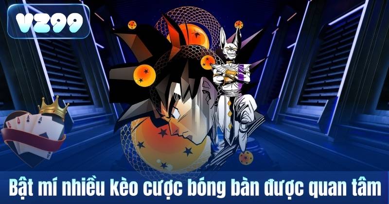 Bật mí nhiều kèo cược bóng bàn được quan tâm