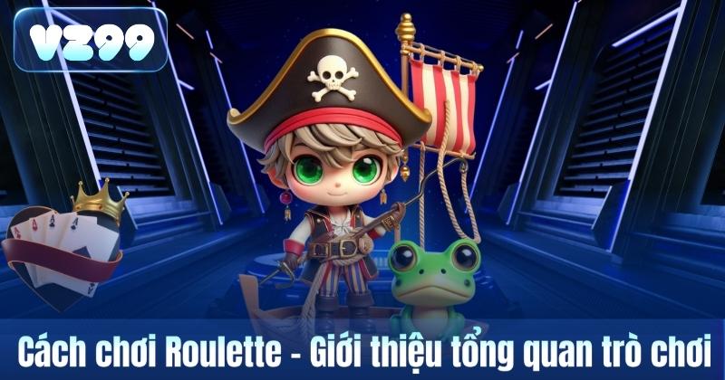 Cách Chơi Roulette – Hướng Dẫn Tìm Hiểu Cơ Bản Từ VZ99 5 Cách chơi Roulette – Giới thiệu tổng quan trò chơi