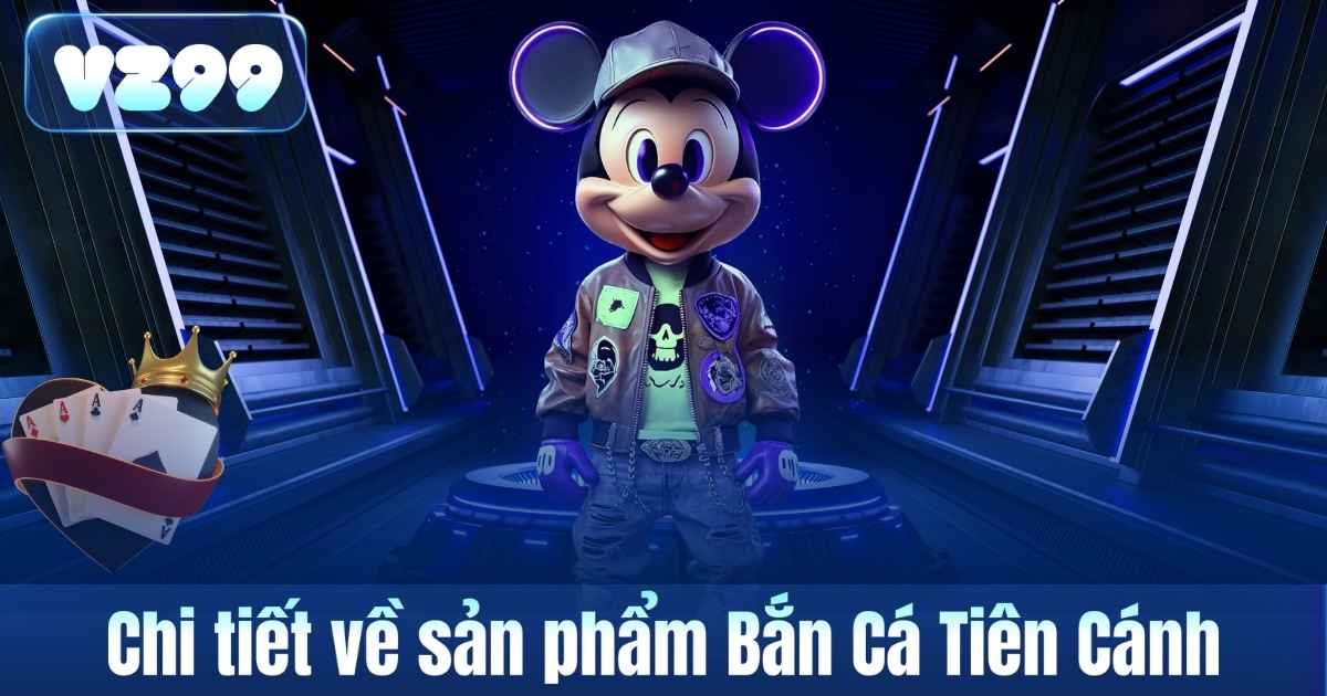 Bắn Cá Tiên Cánh – Không Gian Giải Trí Huyền Ảo Tại VZ99 5 Chi tiết về sản phẩm Bắn Cá Tiên Cánh