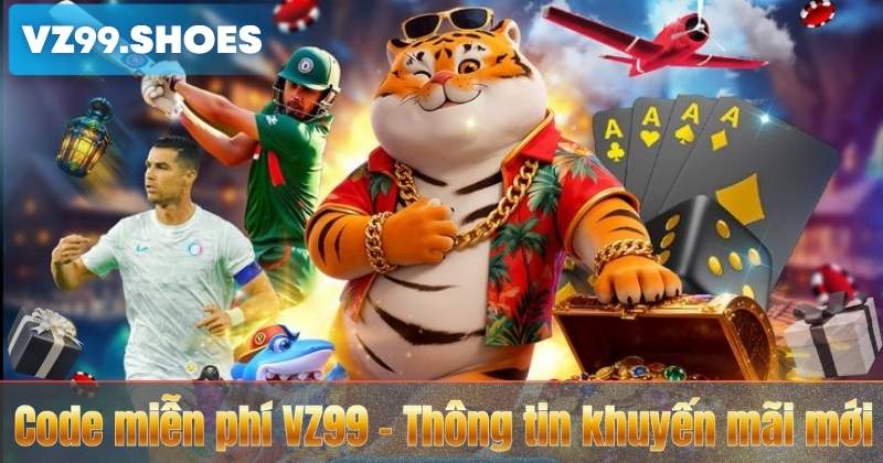 Code miễn phí VZ99 – Thông tin khuyến mãi mới