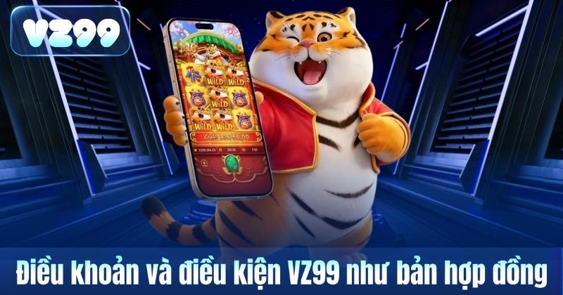 Điều khoản và điều kiện VZ99 như bản hợp đồng