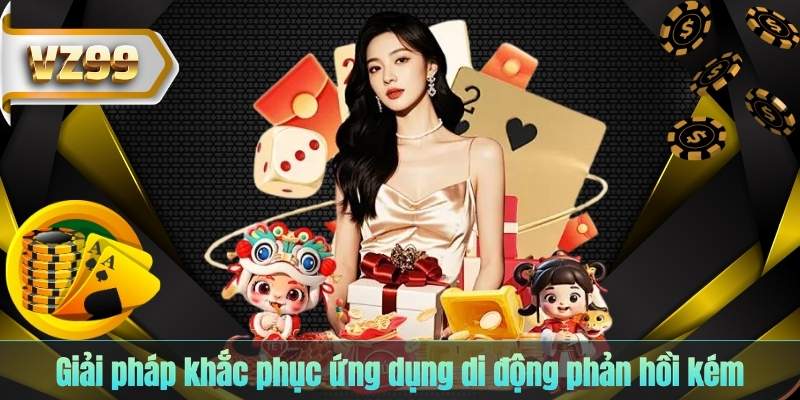 Giải pháp khắc phục ứng dụng di động phản hồi kém