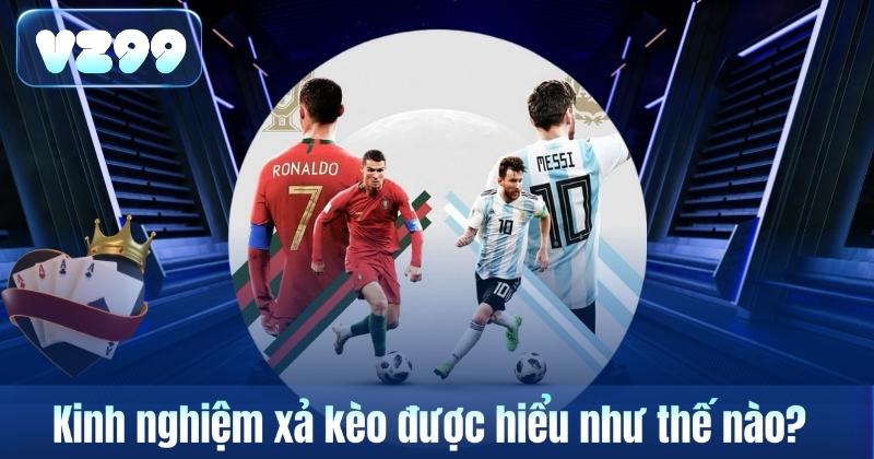 Kinh nghiệm xả kèo được hiểu như thế nào?