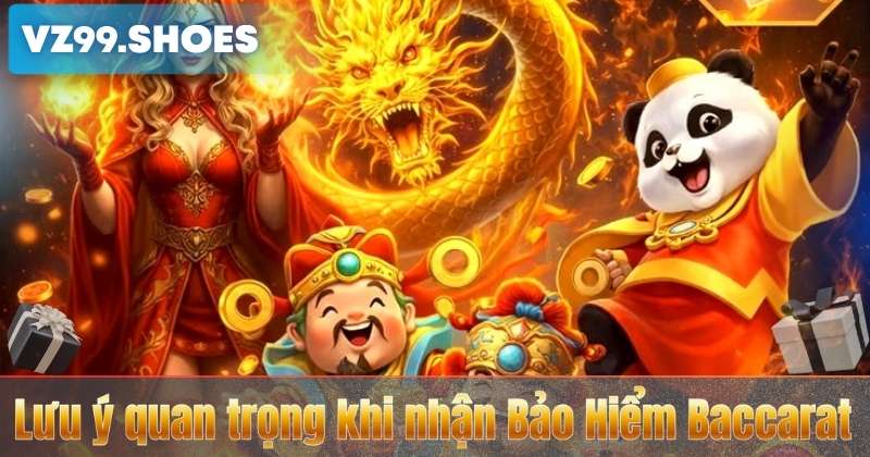 Lưu ý quan trọng khi nhận Bảo Hiểm Baccarat