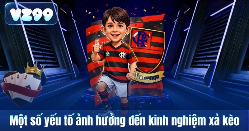 Một số yếu tố ảnh hưởng đến kinh nghiệm xả kèo