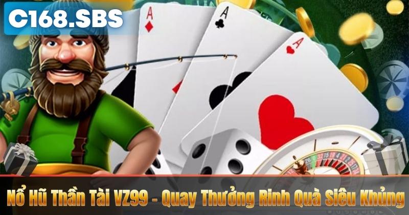 Nổ Hũ Thần Tài VZ99 – Quay Thưởng Rinh Quà Siêu Khủng